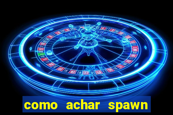 como achar spawn de blaze